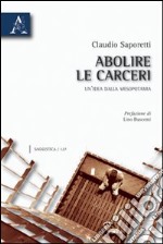 Abolire le carceri. Un'idea dalla Mesopotamia libro