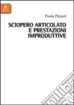 Sciopero articolato e prestazioni improduttive libro