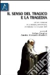 Il senso del tragico e la tragedia libro di Casarino S. (cur.) Raschieri A. (cur.)