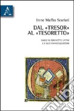 Dal «Tresor» al «Tesoretto». Saggi su Brunetto Latini e i suoi fiancheggiatori