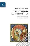 Dal «Tresor» al «Tesoretto». Saggi su Brunetto Latini e i suoi fiancheggiatori libro