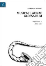 Musicae latinae glossarium. Ediz. italiana
