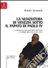 La nunziatura di Venezia sotto il papato di Paolo IV. La corrispondenza di Filippo Archinto e Antonio Trivulzio (1555-1557) libro di Santarelli Daniele