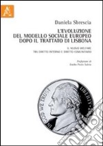 L'evoluzione del modello sociale europeo dopo il trattato di Lisbona. Il nuovo welfare tra diritto interno e diritto comunitario libro