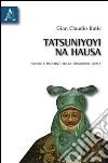 Tatsuniyoyi na hausa. Favole e racconti della tradizione orale libro