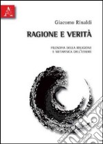 Ragione e verità. Filosofia della religione e metafisica dell'essere libro