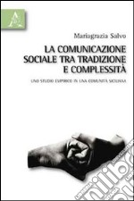 La comunicazione sociale tra tradizione e complessità. Uno studio empirico in una comunità siciliana libro