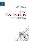 Lux inaccessibilis. Metafore e teologia della luce nel Paradiso di Dante libro di Ariani Marco