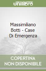 Massimiliano Botti - Case Di Emergenza