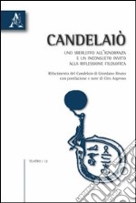 Candelaiò. Uno sberleffo all'ignoranza e un inconsueto invito alla riflessione filosofica