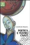 Poetica e teatro civile. Tre monologhi per Amnesty e Survival Italia libro di Romero Candelaria