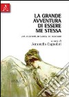 La grande avventura di essere me stessa. Una rilettura di Simone de Beauvoir libro di Cagnolati A. (cur.)