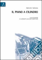 Il piano a cilindro. Alla scoperta di un'eredità musicale dimenticata. Con CD Audio