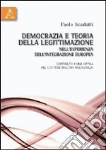 Democrazia e teoria della legittimazione nell'esperienza dell'integrazione europea. Contributo a una critica del costituzionalismo multilivello libro