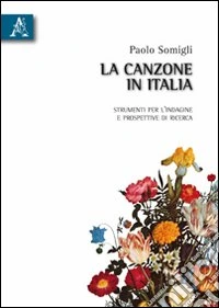 La canzone in Italia. Strumenti per l'indagine e prospettive di ricerca