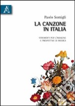 La canzone in Italia. Strumenti per l'indagine e prospettive di ricerca libro