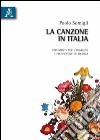 La canzone in Italia. Strumenti per l'indagine e prospettive di ricerca libro di Somigli Paolo