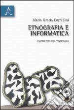 Etnografia e informatica. Confini, percorsi, connessioni libro