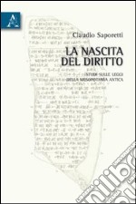 La nascita del diritto. Studi sulle leggi della Mesopotamia antica libro