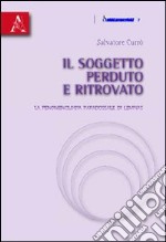 Il soggetto perduto e ritrovato. La fenomenologia paradossale di Levinas libro