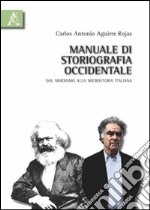 Manuale di storiografia occidentale. Dal marxismo alla microstoria italiana libro