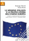 La missione Atalanta e la poltica estera dell'Unione Europea. Entrata in vigore del Trattato di Lisbona, azione esterna e capacità di proiezione navale libro