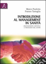 Introduzione al management in sanità. Organizzazione azinedale e psicologia