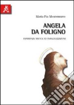 Angela da Foligno. Esperienza mistica ed evangelizzazione