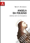 Angela da Foligno. Esperienza mistica ed evangelizzazione libro