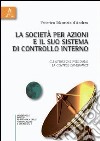 La società per azioni e il suo sistema di controllo interno. Gli attori che presidiano la control governance libro