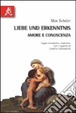 Liebe und Erkenntnis-Amore e conoscenza. Testo tedesco a fronte libro