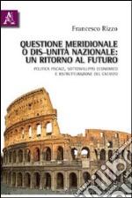 Questione meridionale o dis-unità nazionale. Un ritorno al futuro. Politica fiscale, sottosviluppo economico e ristrutturazione del catasto libro