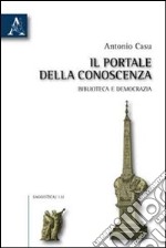 Il portale della conoscenza. Biblioteca e democrazia libro