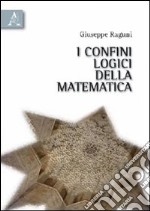 I confini logici della matematica libro