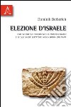 Elezione d'Israele. Uno studio sul documento il Popolo Ebraico e le sue Sacre scritture nella Bibbia cristiana libro