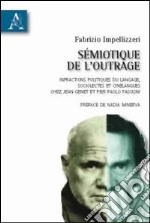 Sémiotique de l'outrage. Infractions politiques du langage, sociolectes et cinélangues chez Jean Genet et Pier Paolo Pasolini