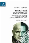 Sémiotique de l'outrage. Infractions politiques du langage, sociolectes et cinélangues chez Jean Genet et Pier Paolo Pasolini libro