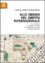 Alle origini del diritto internazionale. Il contributo di Vitoria e Suàrez alla moderna dottrina internazionalistica