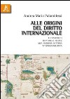 Alle origini del diritto internazionale. Il contributo di Vitoria e Suàrez alla moderna dottrina internazionalistica libro