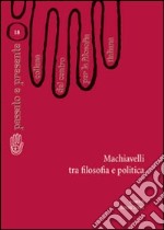 Machiavelli tra filosofia e politica libro