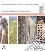 Il legno. Tradizione e innovazione libro