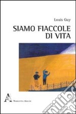 Siamo fiaccole di vita