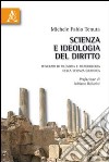 Scienza e ideologia del diritto. Itinerari di filosofia e metodologia della scienza giuridica libro