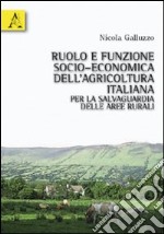 Ruolo e funzione socio-economica dell'agricoltura italiana per la salvaguardia delle aree rurali libro