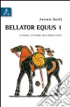 Bellator equus. Vol. 1: Il cavallo da guerra nella Grecia antica libro