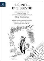 'E cunte... d' 'e bbestie. Liberamente ispirato alle favole di Esopo e adattato alla lingua napoletana da Giuseppina Capobianco. Testo napoletano e italiano libro