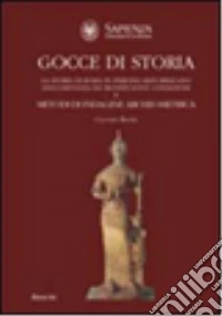 Gocce di storia. La storia di Roma in periodo repubblicano documentata da significative coniazioni e metodi di indagine archeometrica libro