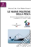 Le nuove politiche della pesca. Tra sostenibilità economica e ambientale e salvaguardia del capitale umano libro