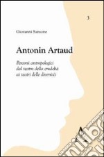Antonin Artaud. Percorsi antropologici dal teatro della crudeltà ai teatri delle diversità libro