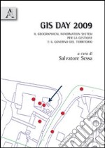 GIS day 2009. I geographical information system per il governo e la gestione del territorio libro